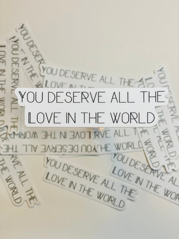 You Deserve All The Love